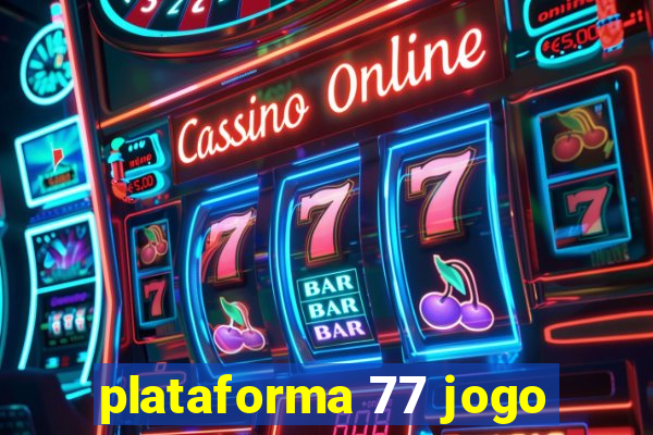 plataforma 77 jogo